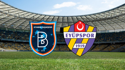 Başakşehir - Eyüpspor maçı ne zaman?