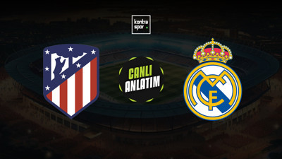 CANLI | Atletico Madrid - Real Madrid