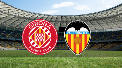 Girona - Valencia maçı ne zaman?