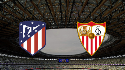 Atletico Madrid - Sevilla maçı ne zaman?