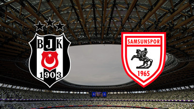 Beşiktaş - Samsunspor maçı ne zaman?