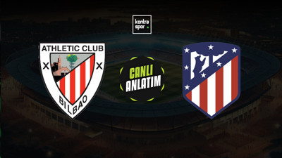 Athletic Bilbao - Atletico Madrid maçı ne zaman?