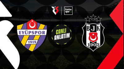 CANLI | Eyüpspor - Beşiktaş (Trendyol Süper Lig)
