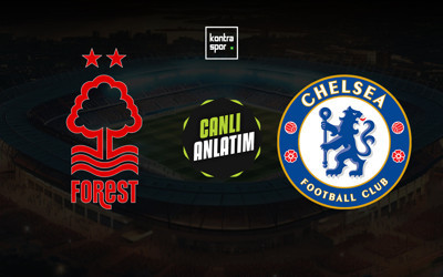 CANLI İZLE | Nottingham Forest-Chelsea (İngiltere Premier Lig)