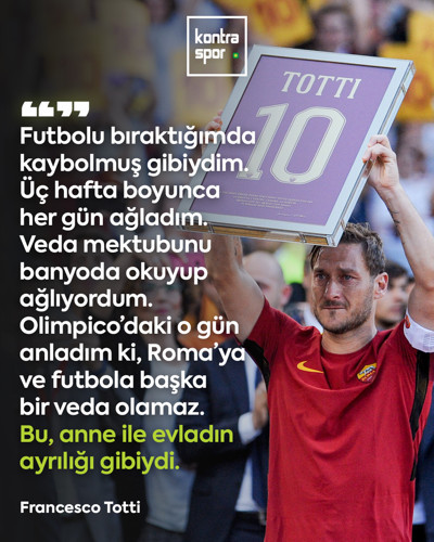 Francesco Totti: "Bu, anneyle evladın ayrılığı gibiydi"