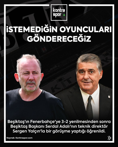 Serdal Adalı Sergen Yalçın'la masaya oturdu: "Merak etme hocam istemediğin oyuncuları göndereceğiz."