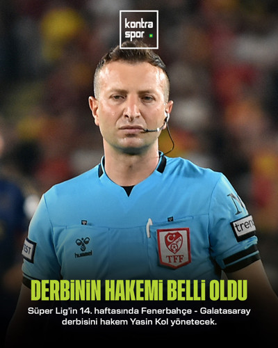 Fenerbahçe-Galatasaray derbisini hakem Yasin Kol yönetecek