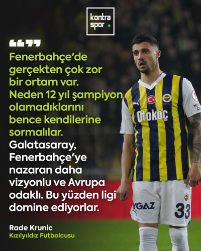 Rade Krunic: “Fenerbahçe'de gerçekten çok zor bir ortam var