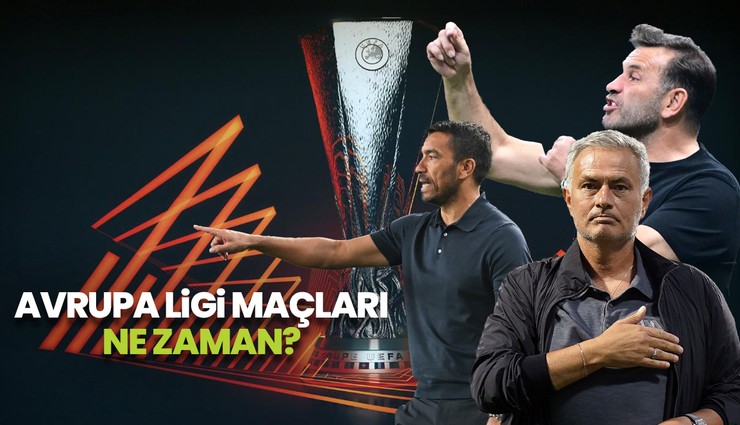 Avrupa Ligi maçları ne zaman?