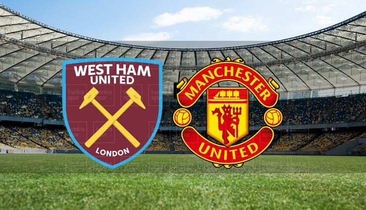West Ham United - Manchester United maçı ne zaman?