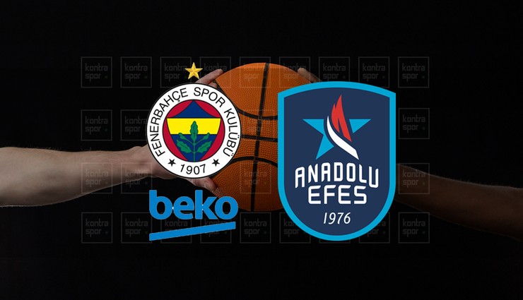 Fenerbahçe Beko - Anadolu Efes maçı ne zaman?