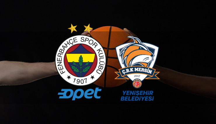 Fenerbahçe Opet - ÇİMSA ÇBK Mersin maçı ne zaman, saat kaçta ve hangi kanalda?