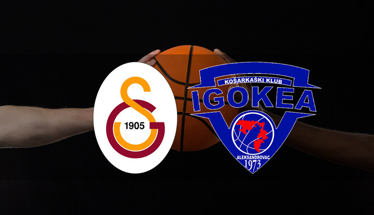 Galatasaray - Igokea maçı saat kaçta?