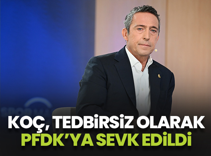 Ali Koç, açıklamaları nedeniyle PFDK'ya sevk edildi