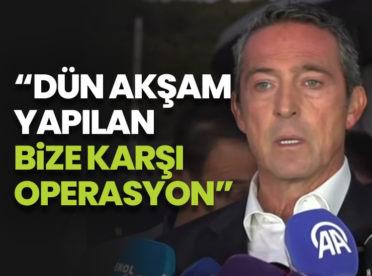 Ali Koç: Bize operasyon yapıldı
