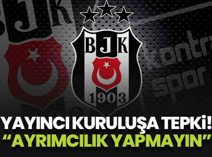 Beşiktaş'tan yayıncı kuruluşa tepki