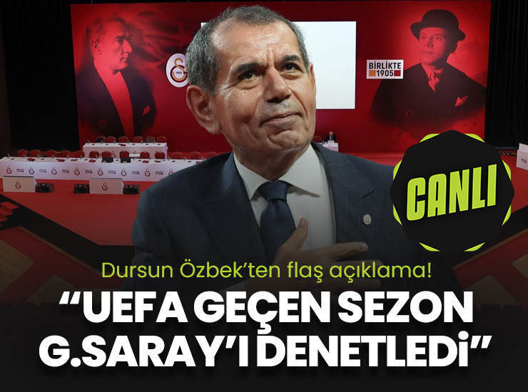 CANLI | Dursun Özbek: "UEFA, Galatasaray'ı geçen sezon denetledi"