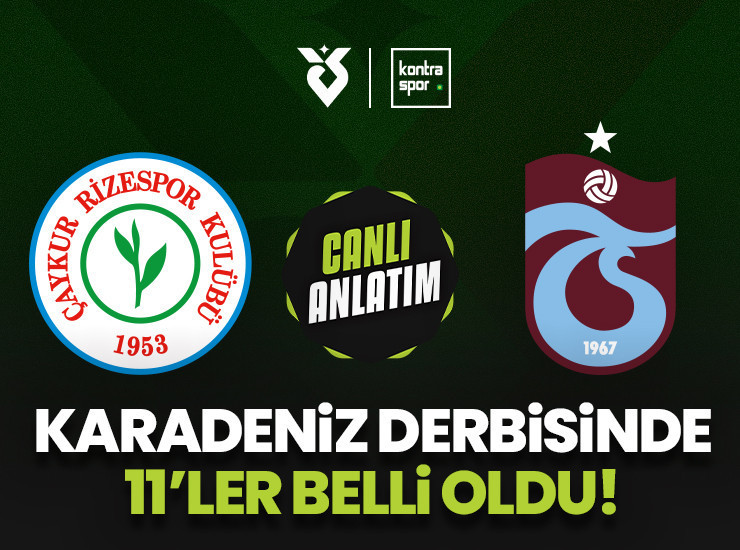 CANLI | Karadeniz derbisinde Çaykur Rizespor'un konuğu Trabzonspor