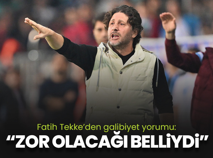 Fatih Tekke: Çok zor olacağı belliydi