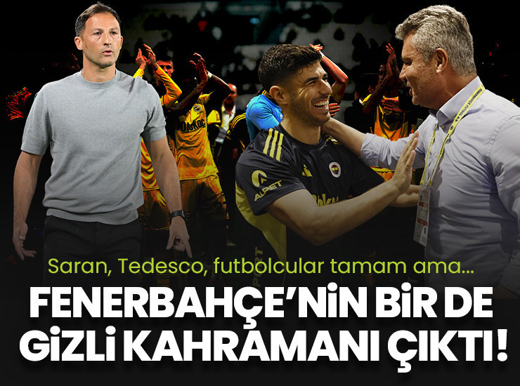 Ne Sadettin Saran ne Tedesco ne de futbolcular! Fenerbahçe'nin gizli bir kahramanı var