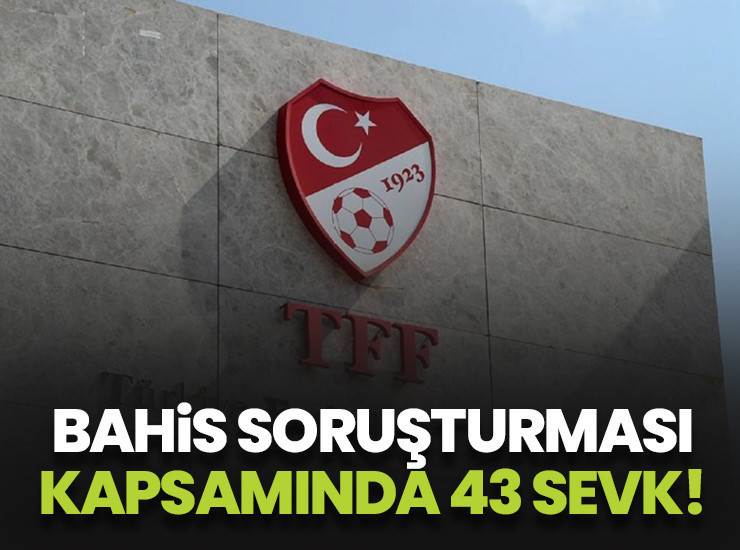 TFF'den bahis soruşturmasında 43 sevk