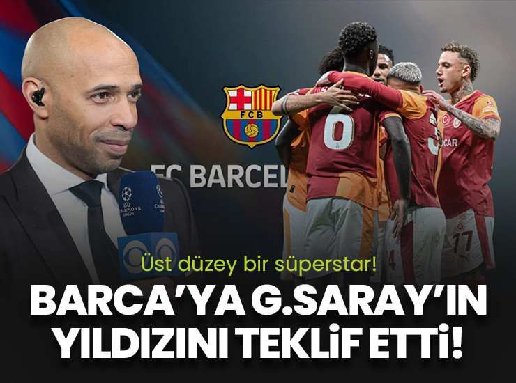 Thierry Henry Barcelona'ya Galatasaray'ın süperstarını önerdi!