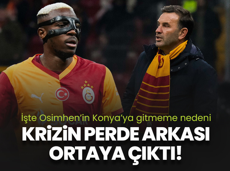 Galatasaray'daki Osimhen krizinin perde arkası ortaya çıktı! Konya'ya gitmeme nedeni belli oldu