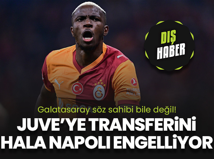 Osimhen'in Juventus'a transferini Napoli engelliyor! Galatasaray'a söz bile düşmedi