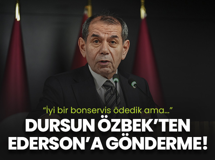 Dursun Özbek'ten Ederson'a gönderme!