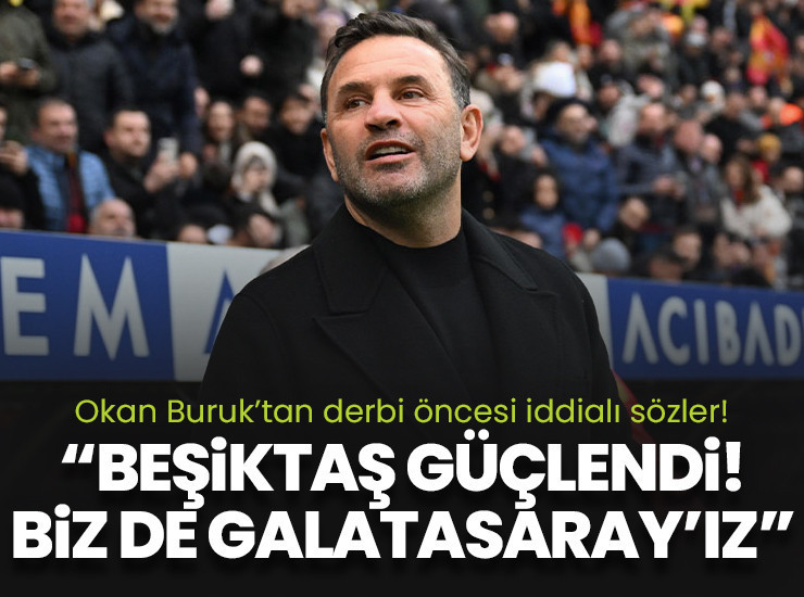 Okan Buruk: Beşiktaş'ın performansı yükseldi! Biz de Galatasaray'ız