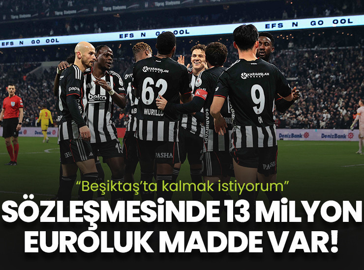 Sözleşmesinde 13 milyon euroluk opsiyon var: Beşiktaş'a kiralık geldim ama kalmak istiyorum