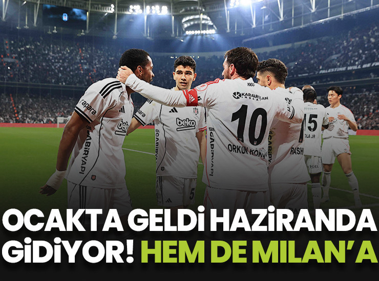 Ocakta geldi haziranda gidiyor! Hem de Milan'a