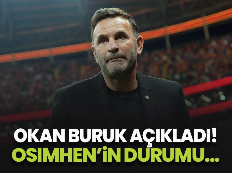 Galatasaray Teknik Direktörü Okan Buruk: Victor Osimhen'in durumu...
