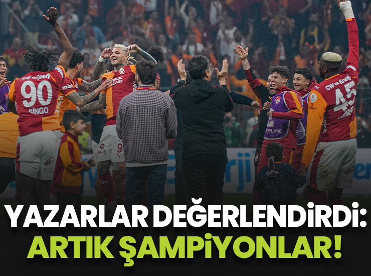 Spor yazarları Galatasaray'ın Fenerbahçe galibiyetini yorumladı! "Artık şampiyondur"