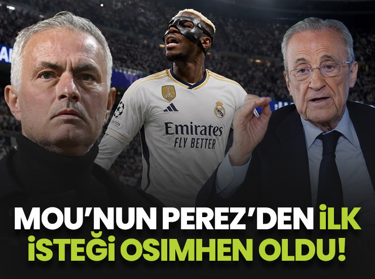 Mourinho'nun talebi ortaya çıktı! Perez'den ilk isteği Osimhen oldu