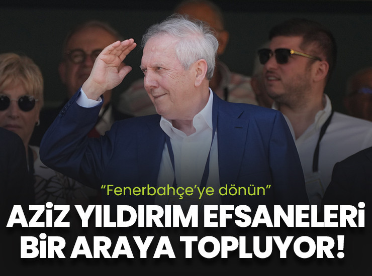 Aziz Yıldırım efsaneleri topluyor!