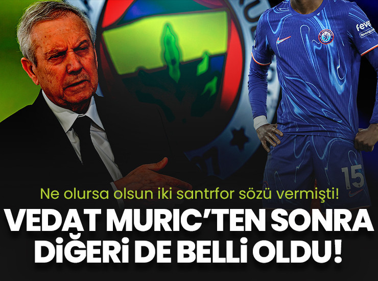 İki santrfor sözü vermişti! Biri Vedat Muriç diğeri...