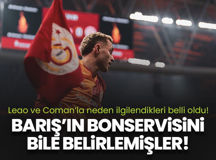 G.Saray'ın Leao ve Coman'la neden ilgilendiği belli oldu! Barış'ın bonservisini bile belirlemişler