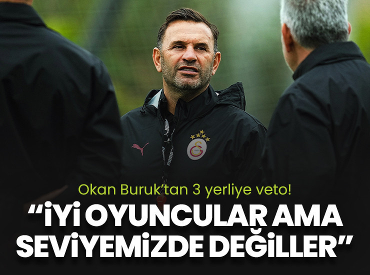 Okan Buruk 3 yerli transferi reddetti! "İyi oyuncular ama ilk 11'e giremezler"