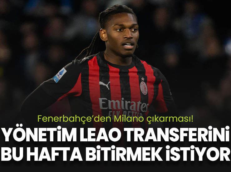 Fenerbahçe'den Milano çıkarması! Yönetim Rafael Leao transferini bitirmek istiyor