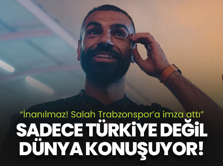 Sadece Türkiye değil Avrupa ayağa kalktı: İnanılmaz! Salah Trabzonspor'a imza attı