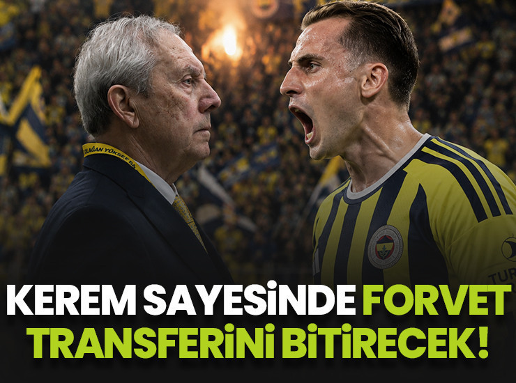 Aziz Yıldırım Kerem Aktürkoğlu sayesinde forvet transferini bitirecek