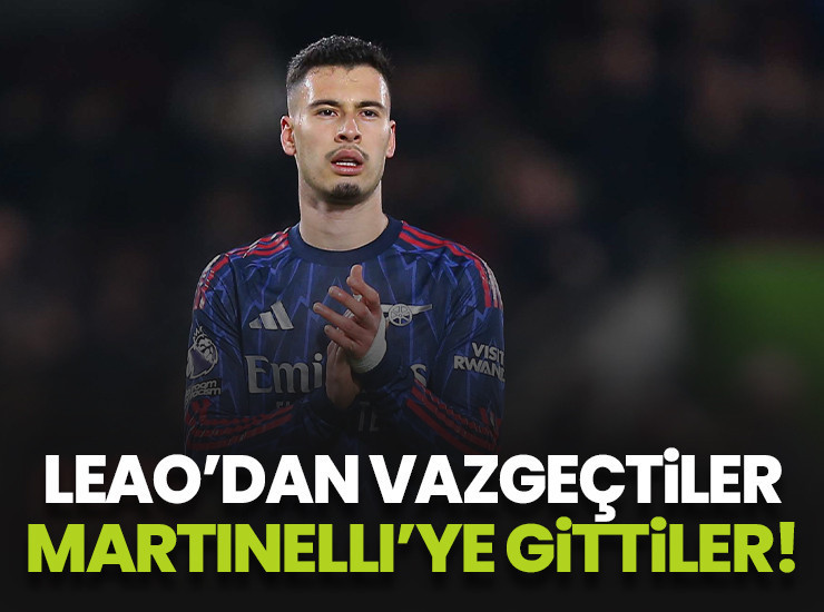Fenerbahçe Leao'dan çekildi Martinelli'ye gitti