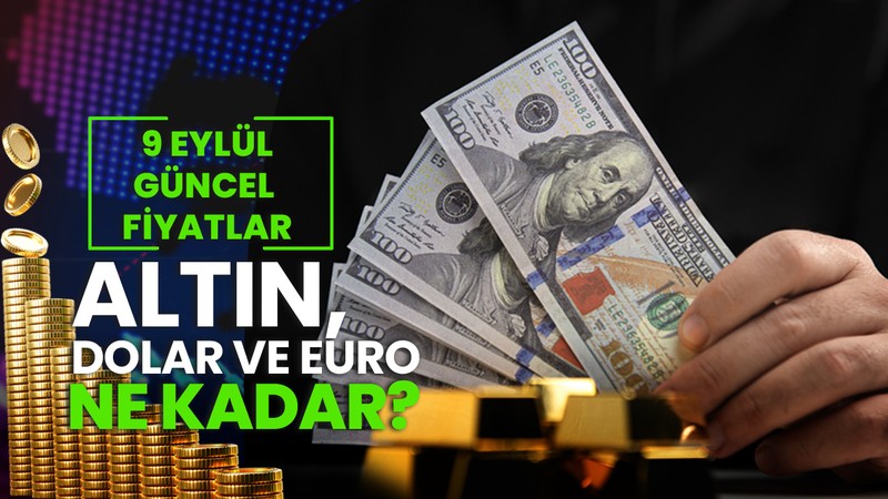 Dolar kuru bugün ne kadar? 9 Eylül Dolar - Altın fiyatları (1 Dolar kaç TL?)