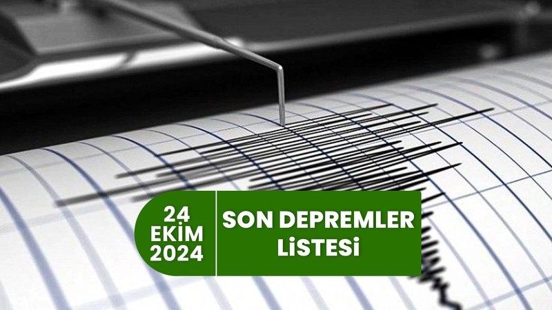 SON DEPREMLER LİSTESİ - 24 EKİM | AFAD, Kandilli son depremler - Deprem mi oldu?