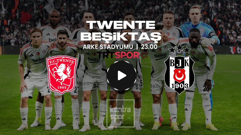 TWENTE BEŞİKTAŞ MAÇI NE ZAMAN?