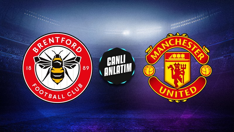 CANLI ANLATIM | Brentford - Manchester United! Altay Bayındır ilk 11'de...