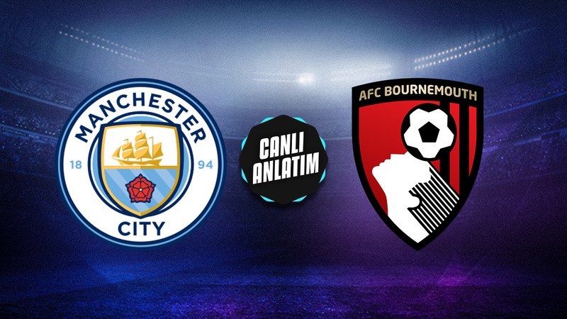 CANLI YAYIN | Manchester City - Bournemouth (Premier Lig)