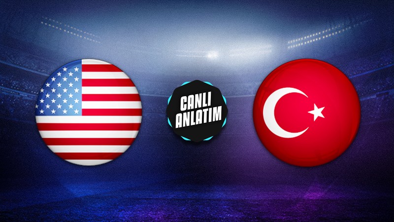 CANLI YAYIN | ABD - Türkiye (Hazırlık maçı)