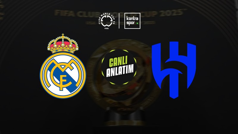 CANLI YAYIN | Real Madrid - Al-Hilal (FIFA Kulüpler Dünya Kupası)